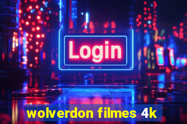 wolverdon filmes 4k