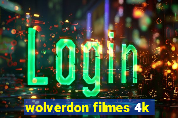 wolverdon filmes 4k