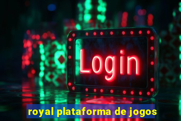 royal plataforma de jogos