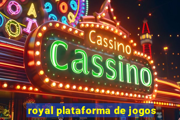 royal plataforma de jogos