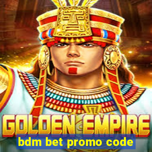 bdm bet promo code