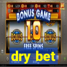 dry bet