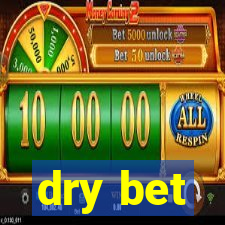 dry bet