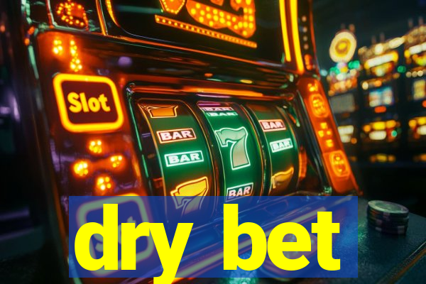 dry bet