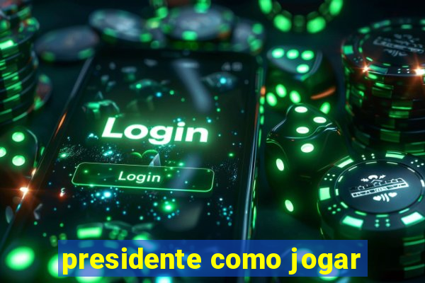 presidente como jogar