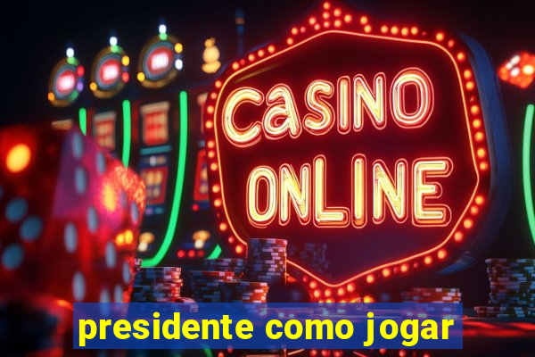 presidente como jogar