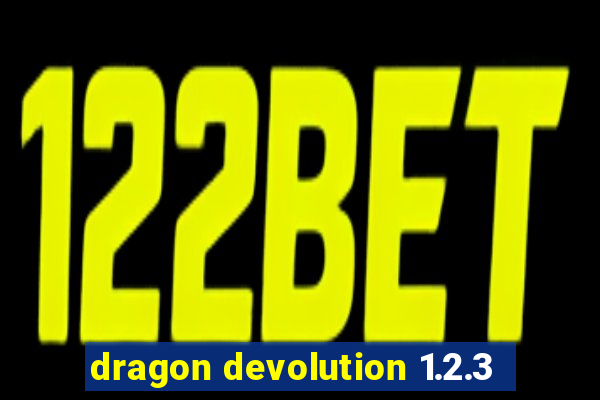 dragon devolution 1.2.3