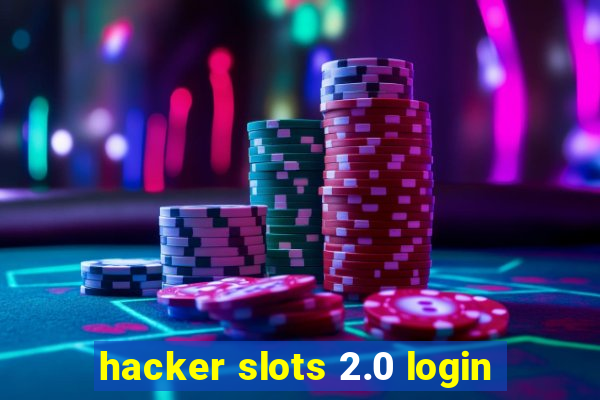 hacker slots 2.0 login