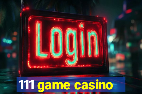 111 game casino