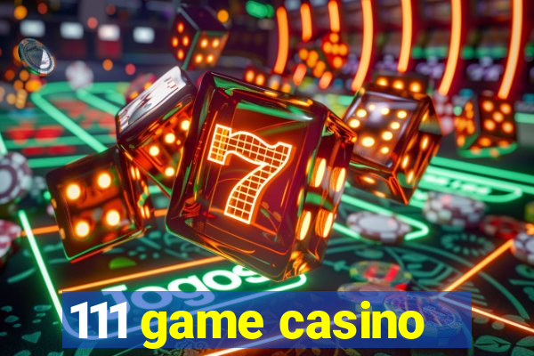 111 game casino