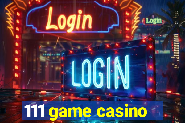 111 game casino