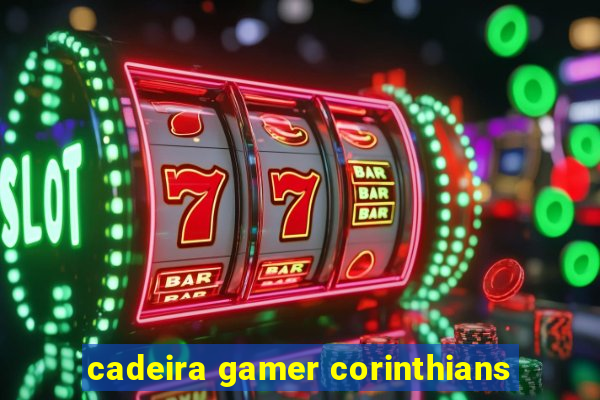 cadeira gamer corinthians