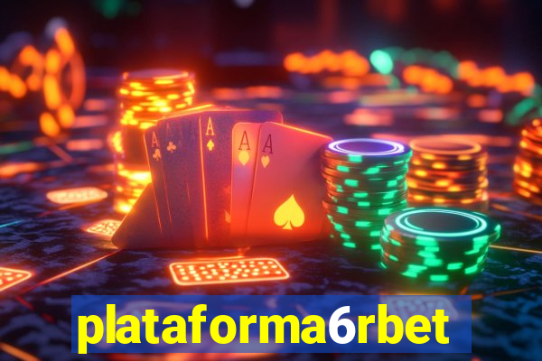 plataforma6rbet