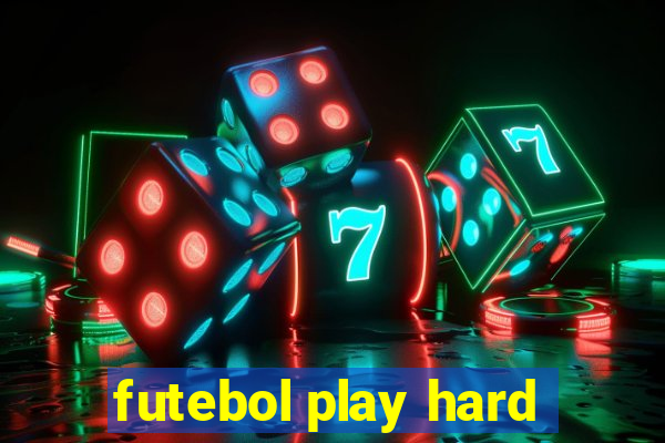 futebol play hard