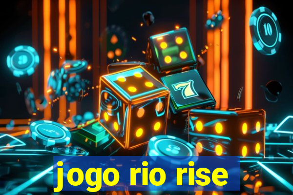 jogo rio rise