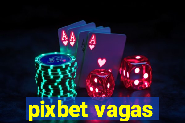 pixbet vagas