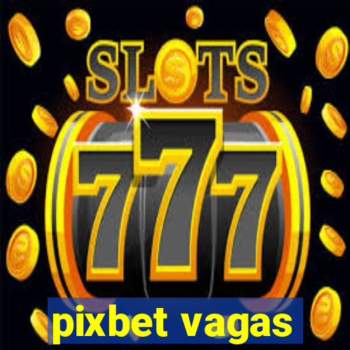 pixbet vagas