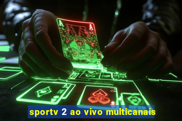 sportv 2 ao vivo multicanais