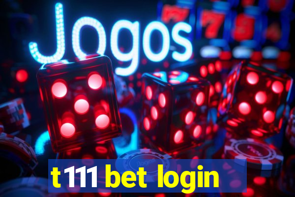 t111 bet login