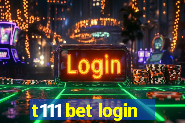 t111 bet login