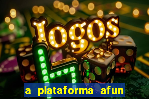 a plataforma afun paga mesmo