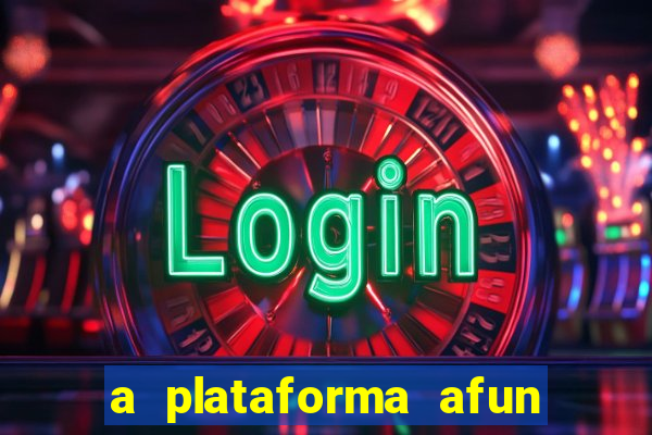 a plataforma afun paga mesmo