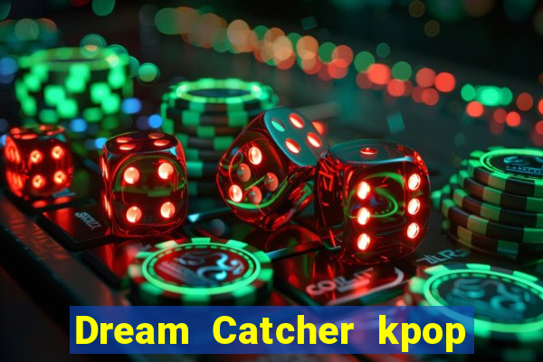 Dream Catcher kpop dreamcatcher kpop lightstick