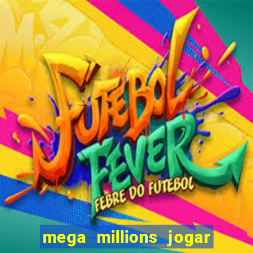 mega millions jogar do brasil