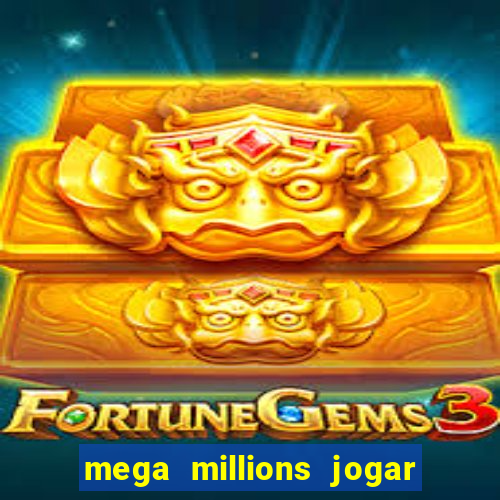 mega millions jogar do brasil