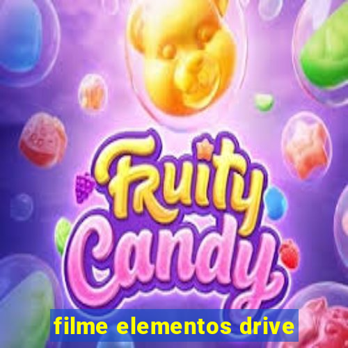 filme elementos drive