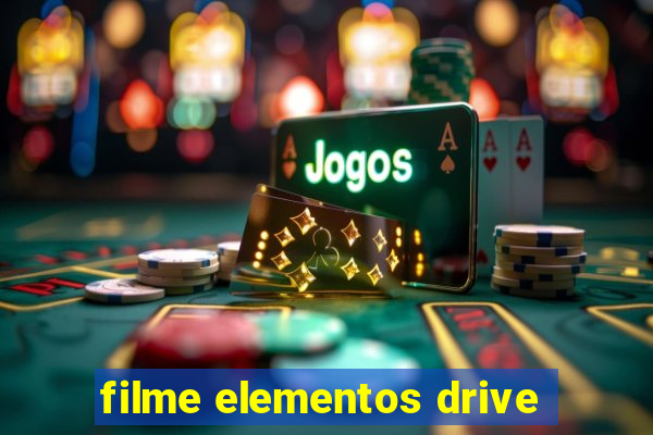 filme elementos drive