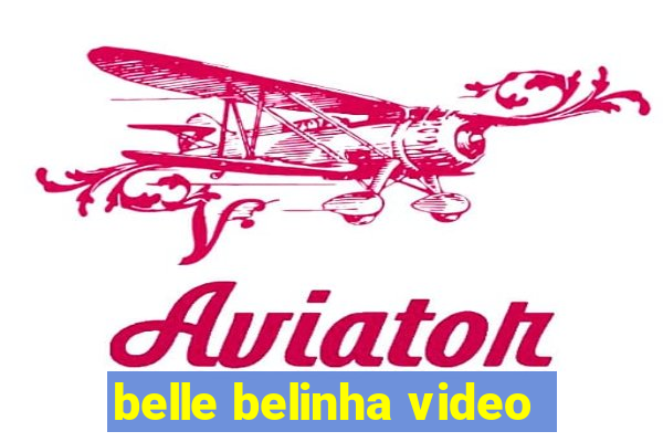 belle belinha video