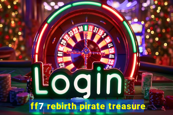 ff7 rebirth pirate treasure