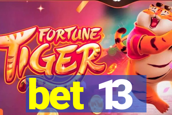 bet 13