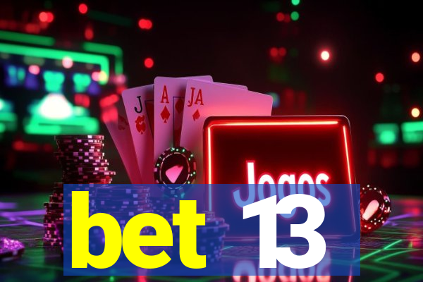 bet 13