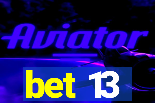 bet 13