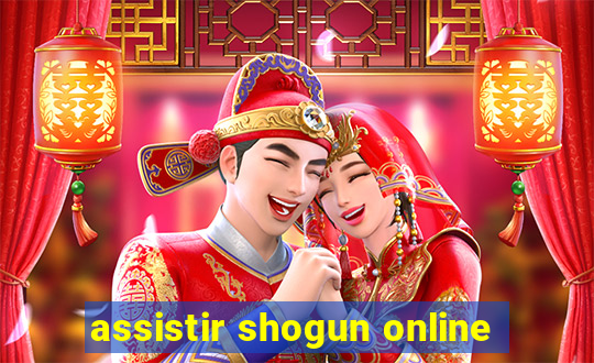 assistir shogun online