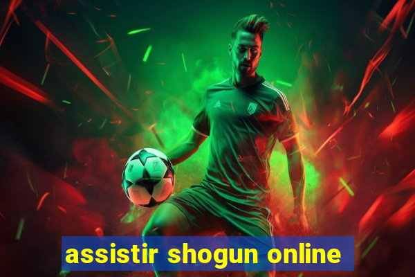 assistir shogun online