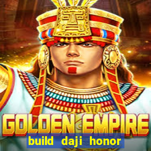 build daji honor of kings