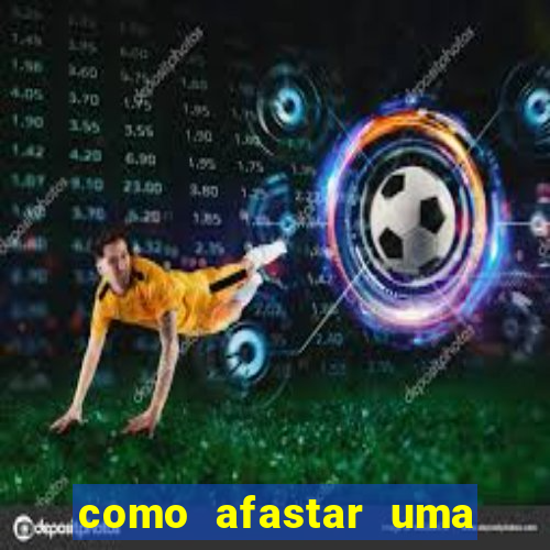 como afastar uma pessoa da vida do meu filho