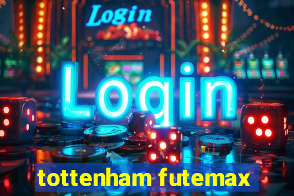 tottenham futemax