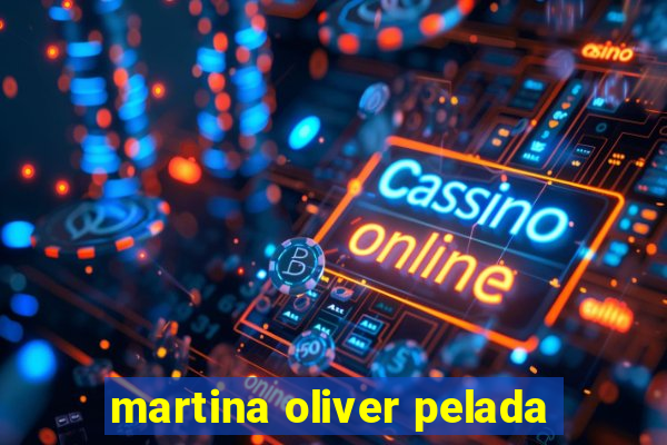 martina oliver pelada