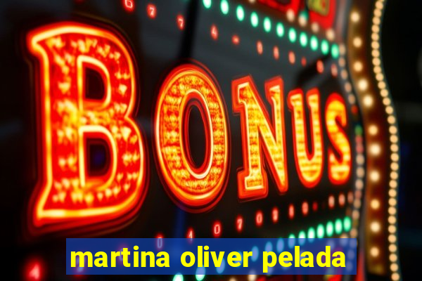 martina oliver pelada