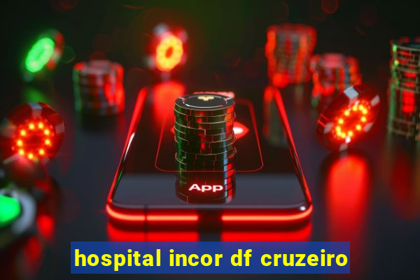 hospital incor df cruzeiro