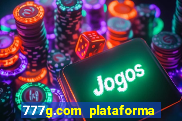 777g.com plataforma de jogos