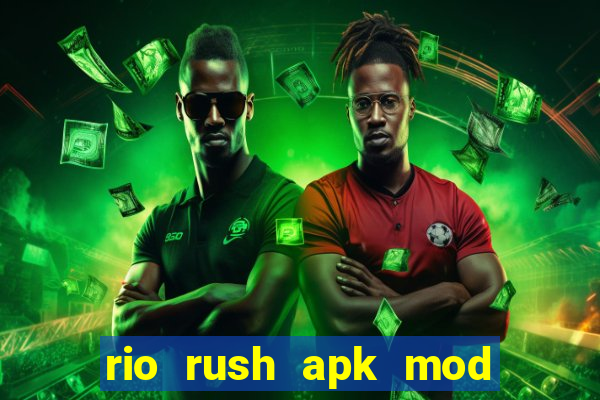 rio rush apk mod dinheiro infinito