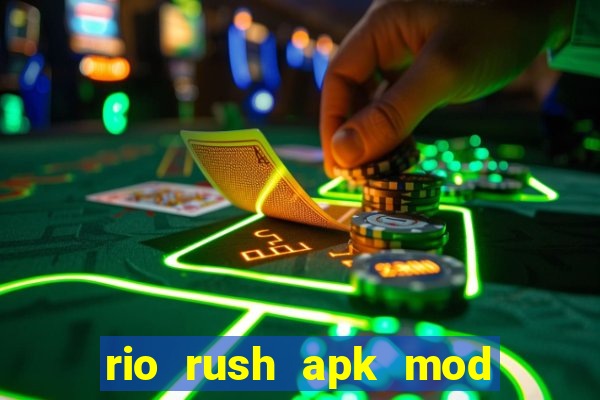 rio rush apk mod dinheiro infinito