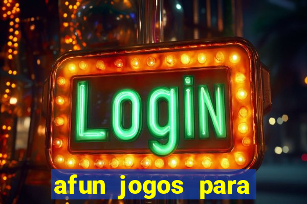 afun jogos para ganhar dinheiro