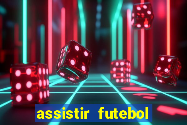 assistir futebol gratis sem travar