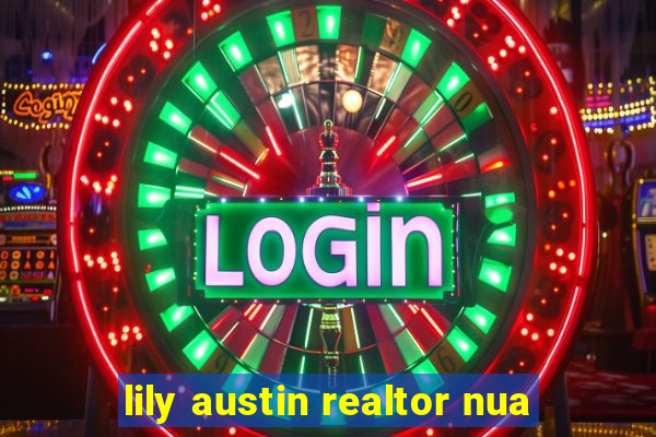 lily austin realtor nua